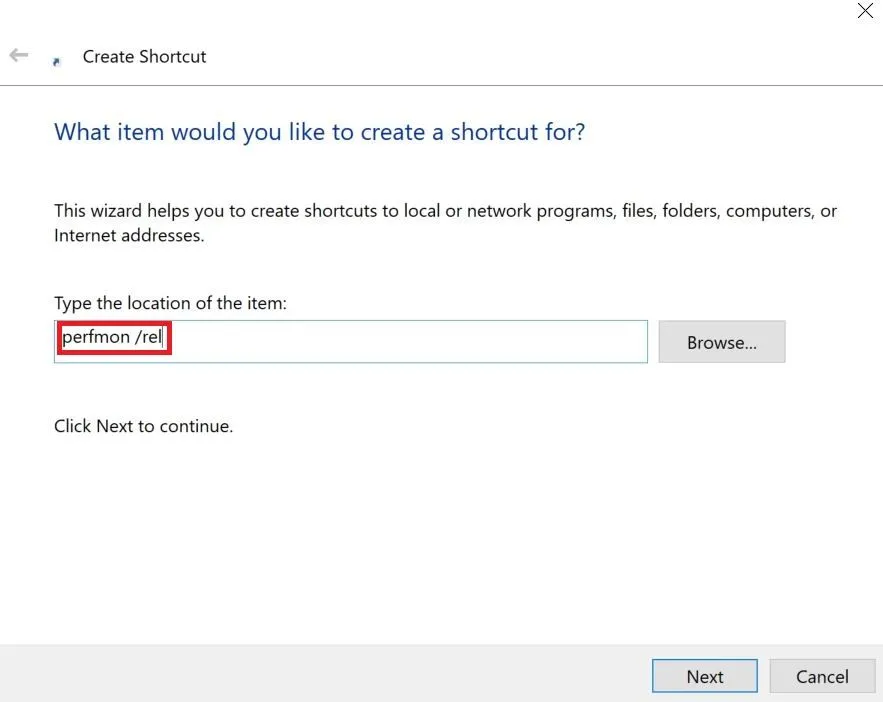 Nhập 'perfmon /rel' vào trường 'Type the location of the item' khi tạo shortcut cho Windows Reliability Monitor.